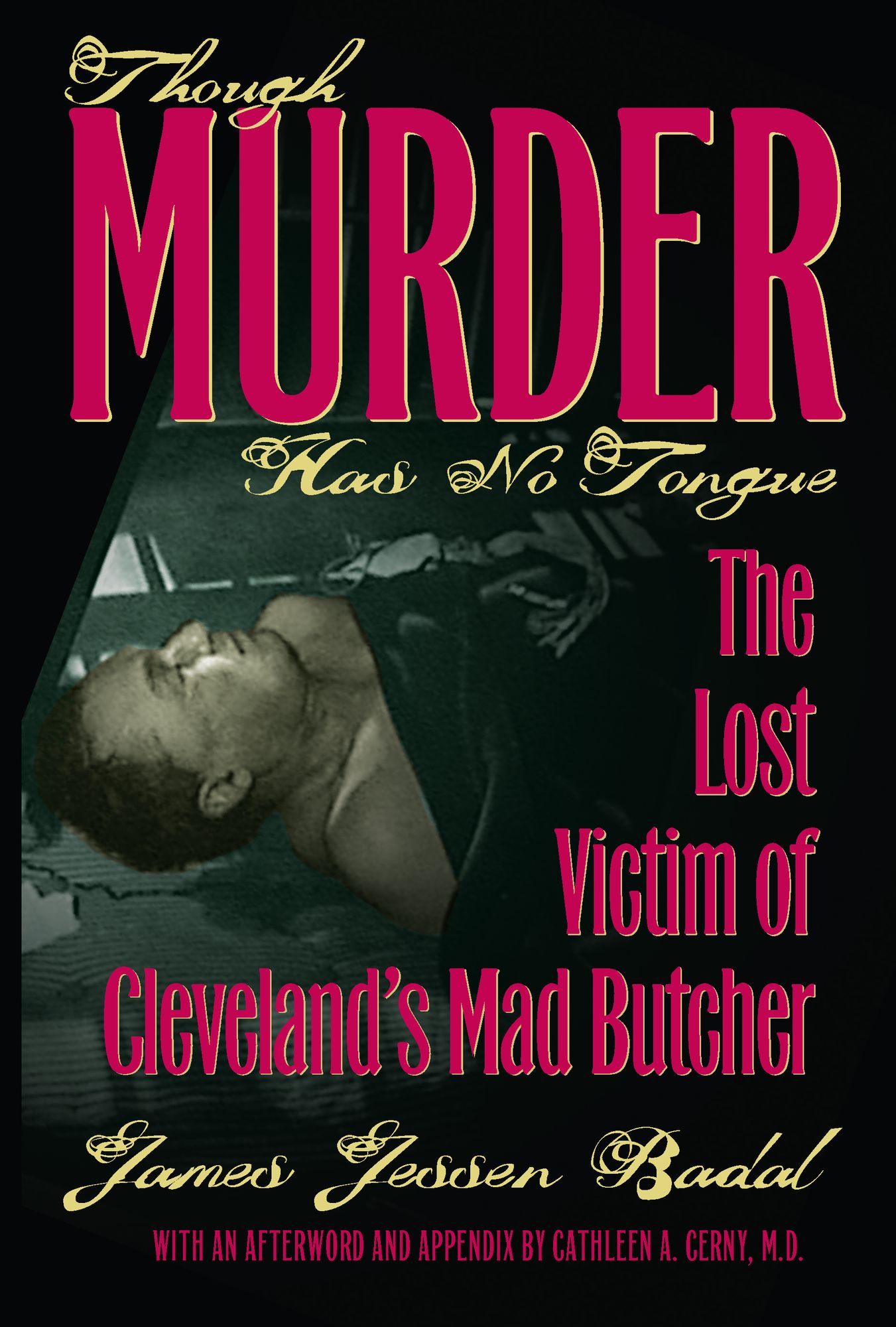 Though Murder Has No Tongue: The Lost Victim of Cleveland's Mad Butcher
