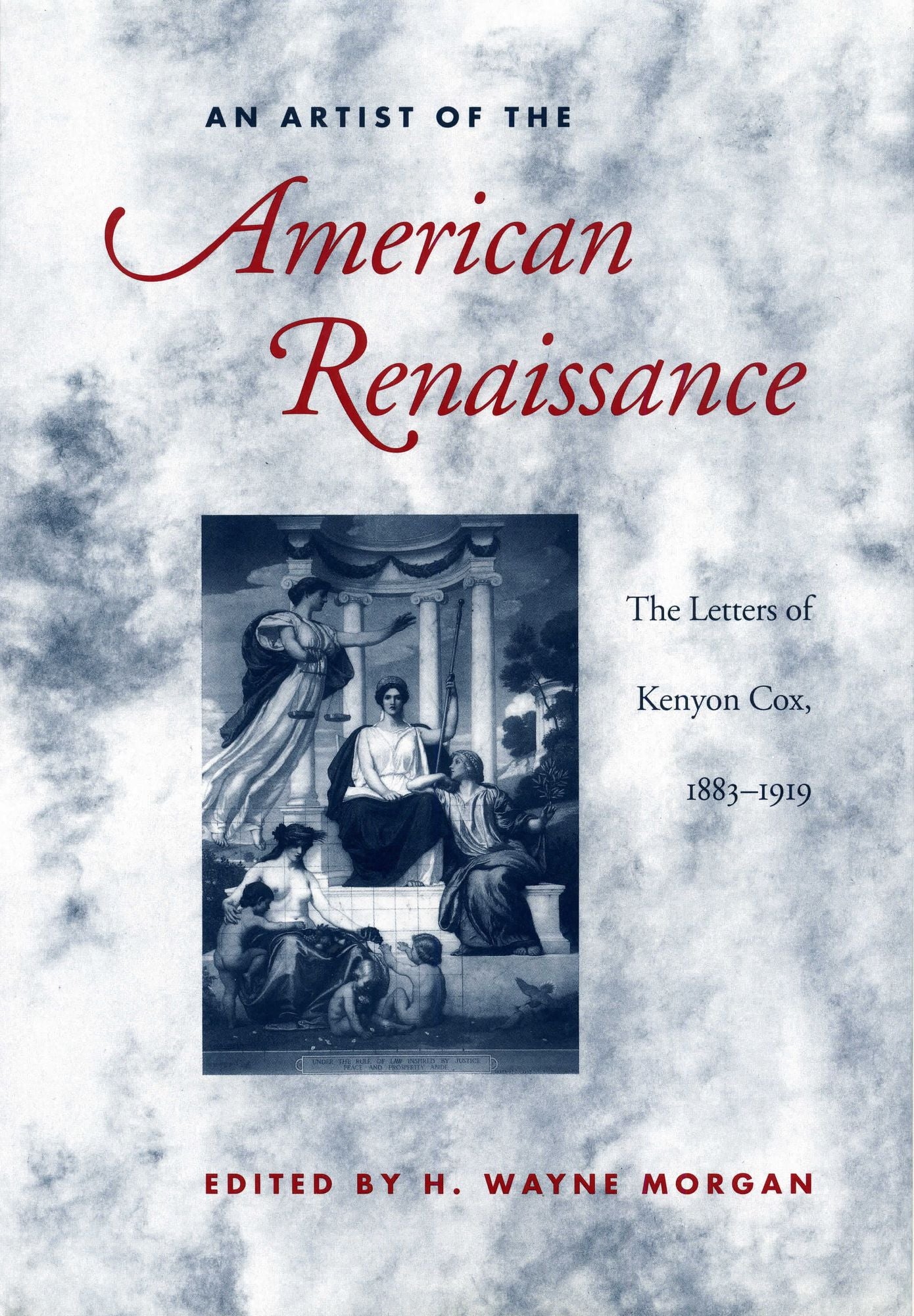 An Artist of the American Renaissance: The Letters of Kenyon Cox, 1883-1919