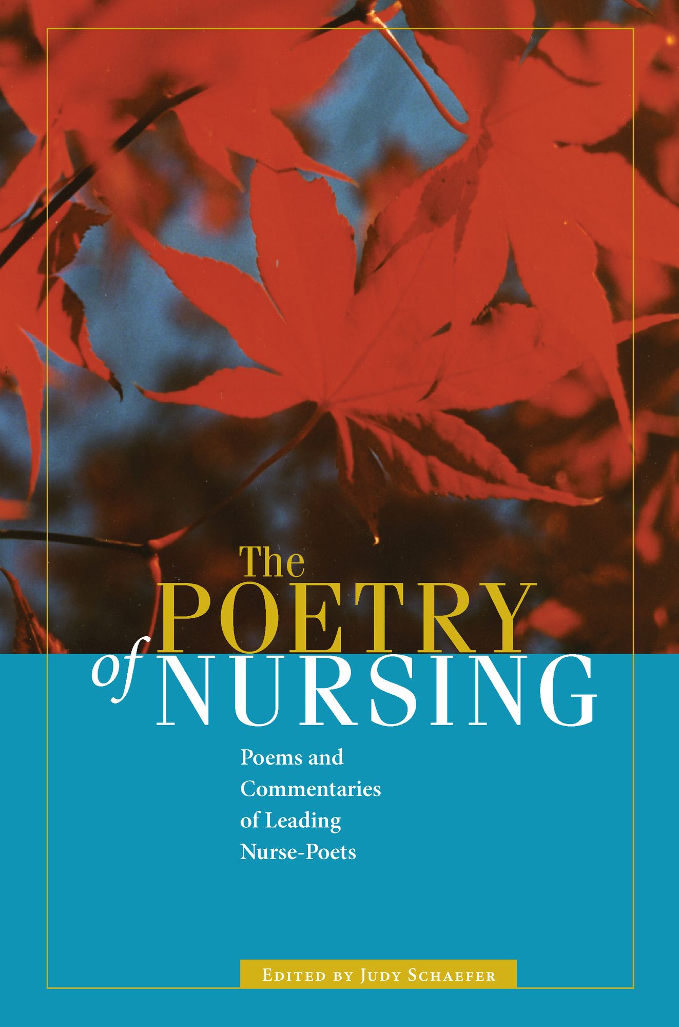 The Poetry of Nursing: Poems and Commentaries of Leading Nurse-Poets