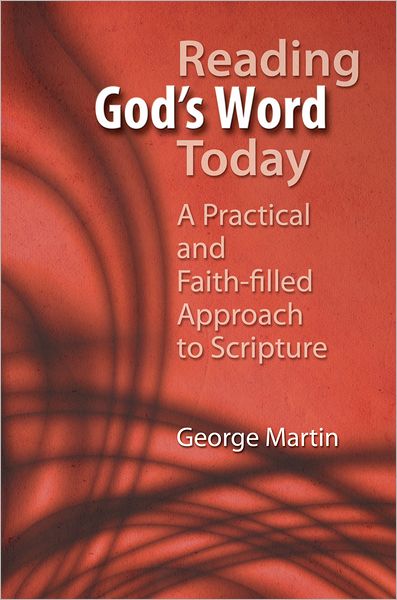 Reading God's Word Today: A Practical and Faith-filled Approach to Scripture