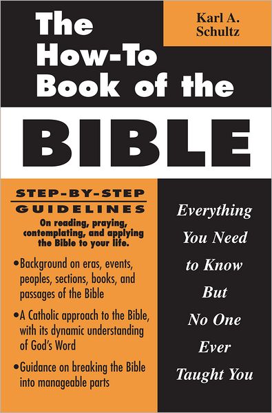 The How-To Book of the Bible: Everything You Need to Know But No One Ever Taught You