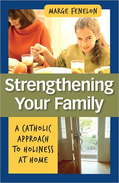 Strengthening Your Family: A Catholic Approach to Holiness at Home