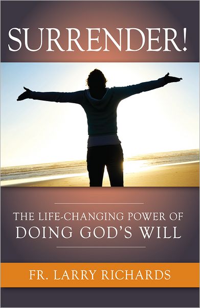 Surrender!: The Life-Changing Power of Doing God's Will