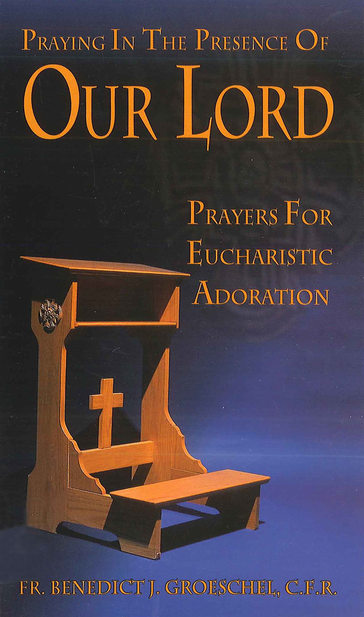 Praying in the Presence of Our Lord: Eucharistic Adoration