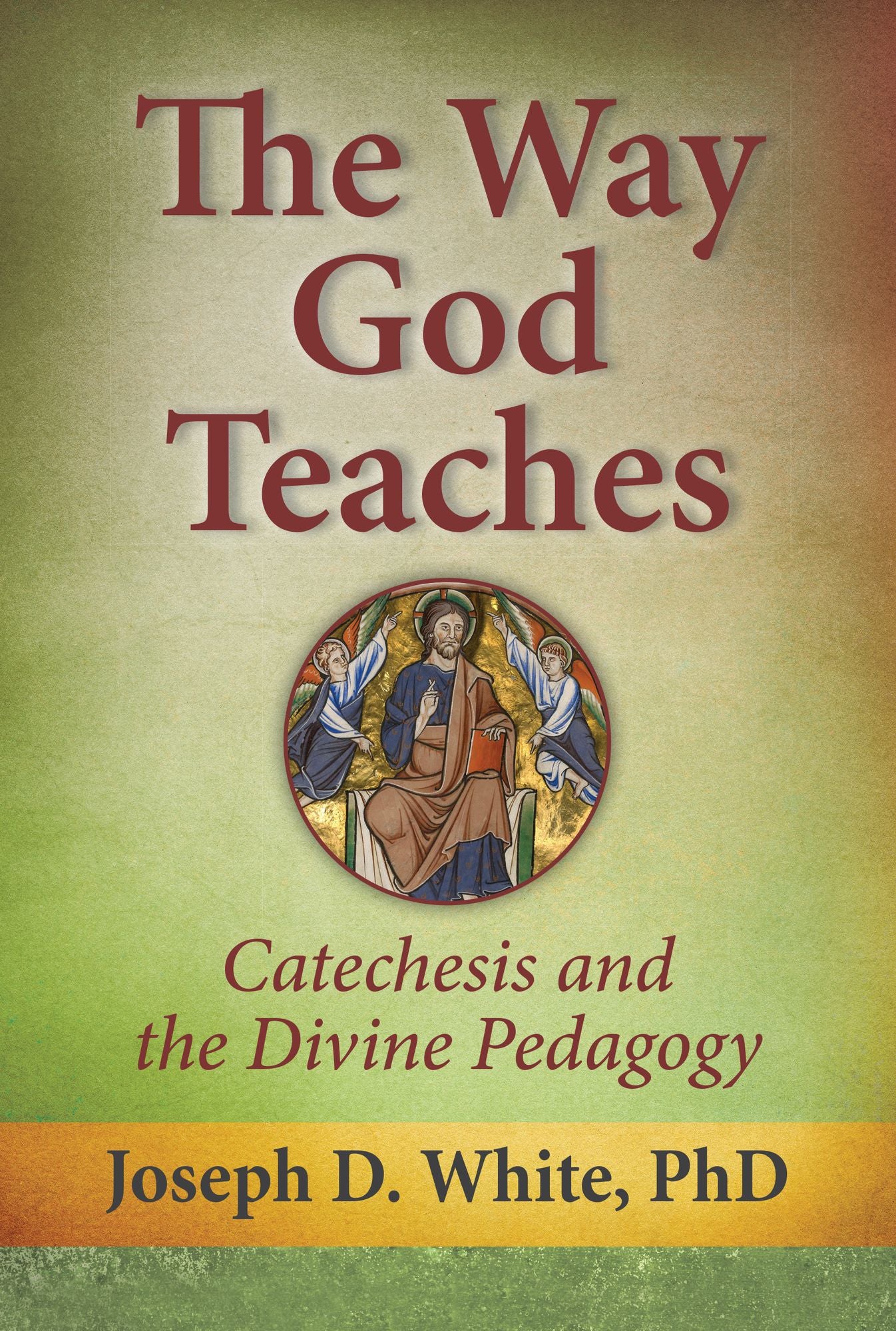 The Way God Teaches: Catechesis and the Divine Pedagogy