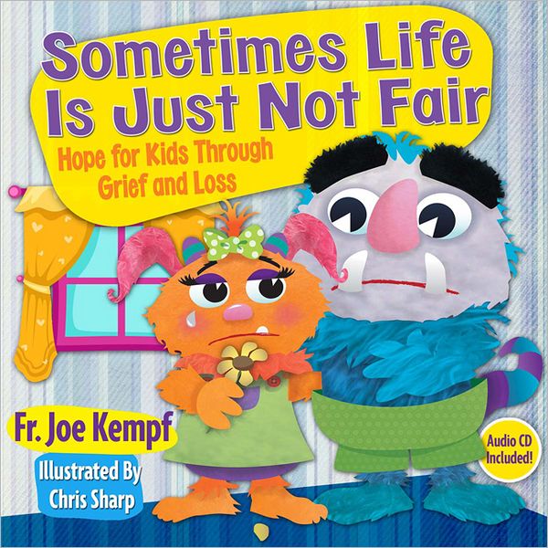 Sometimes Life is Just not Fair: Hope for Kids through Grief and Loss