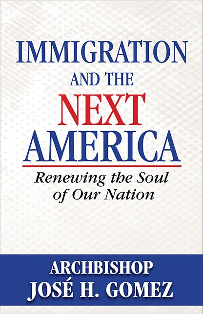 Immigration and the Next America: Renewing the Soul of Our Nation