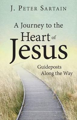 A Journey to the Heart of Jesus: Guideposts Along the Way