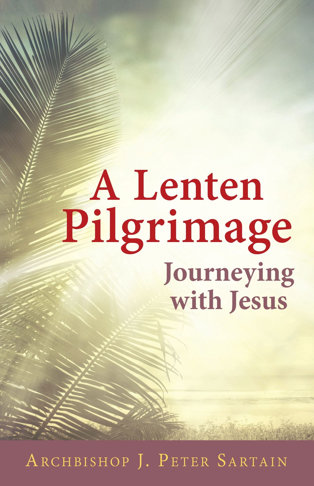 A Lenten Pilgrimage Journeying with Jesus
