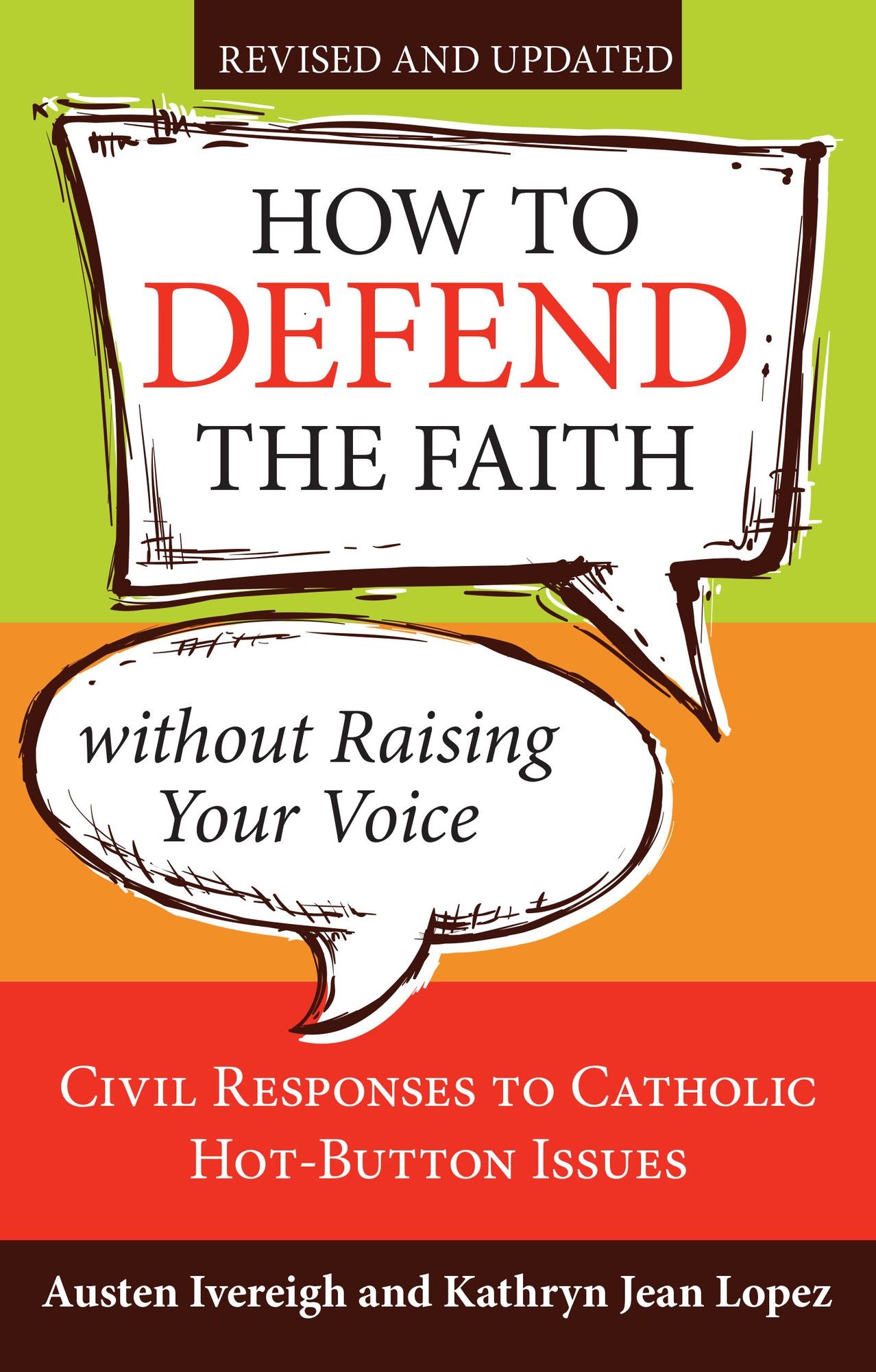 How to Defend the Faith without Raising Your Voice: Civil Responses to Catholic Hot-Button Issues, Revised and Updated