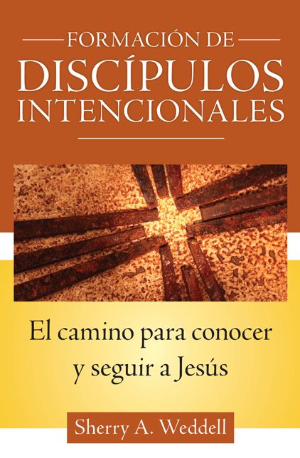 Formación de discípulos intencionales: El camino para conocer y seguir a Jesús