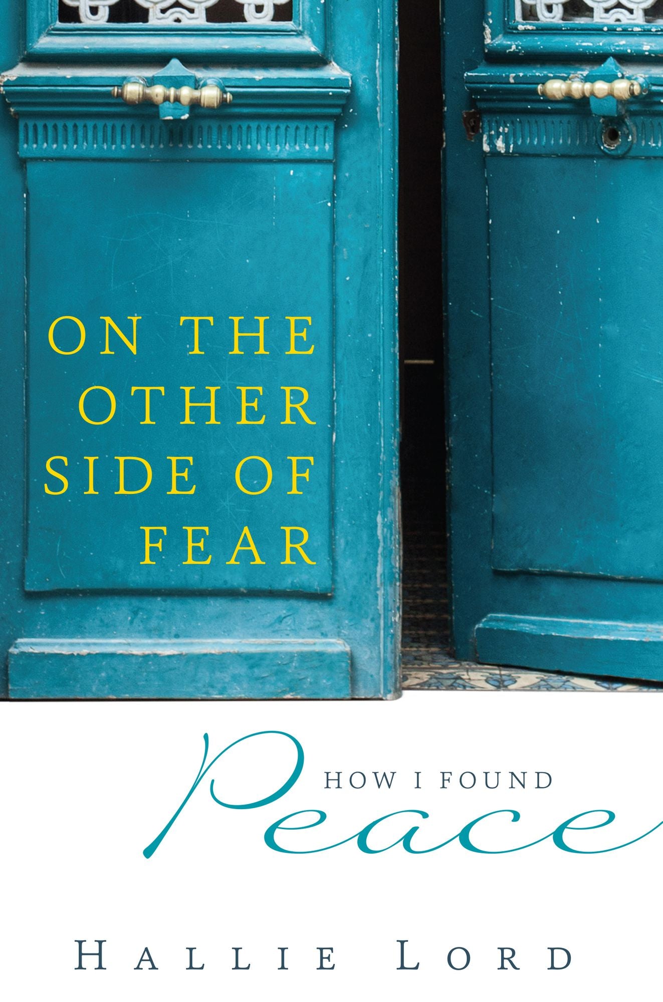 On the Other Side of Fear: How I Found Peace