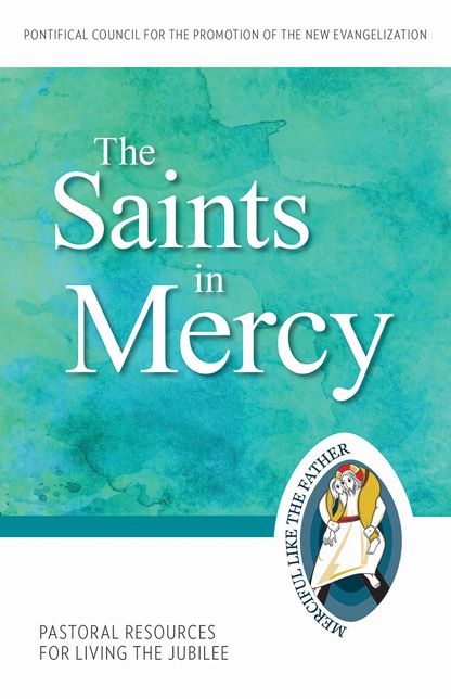 The Saints in Mercy: Pastoral Resources for Living the Jubilee