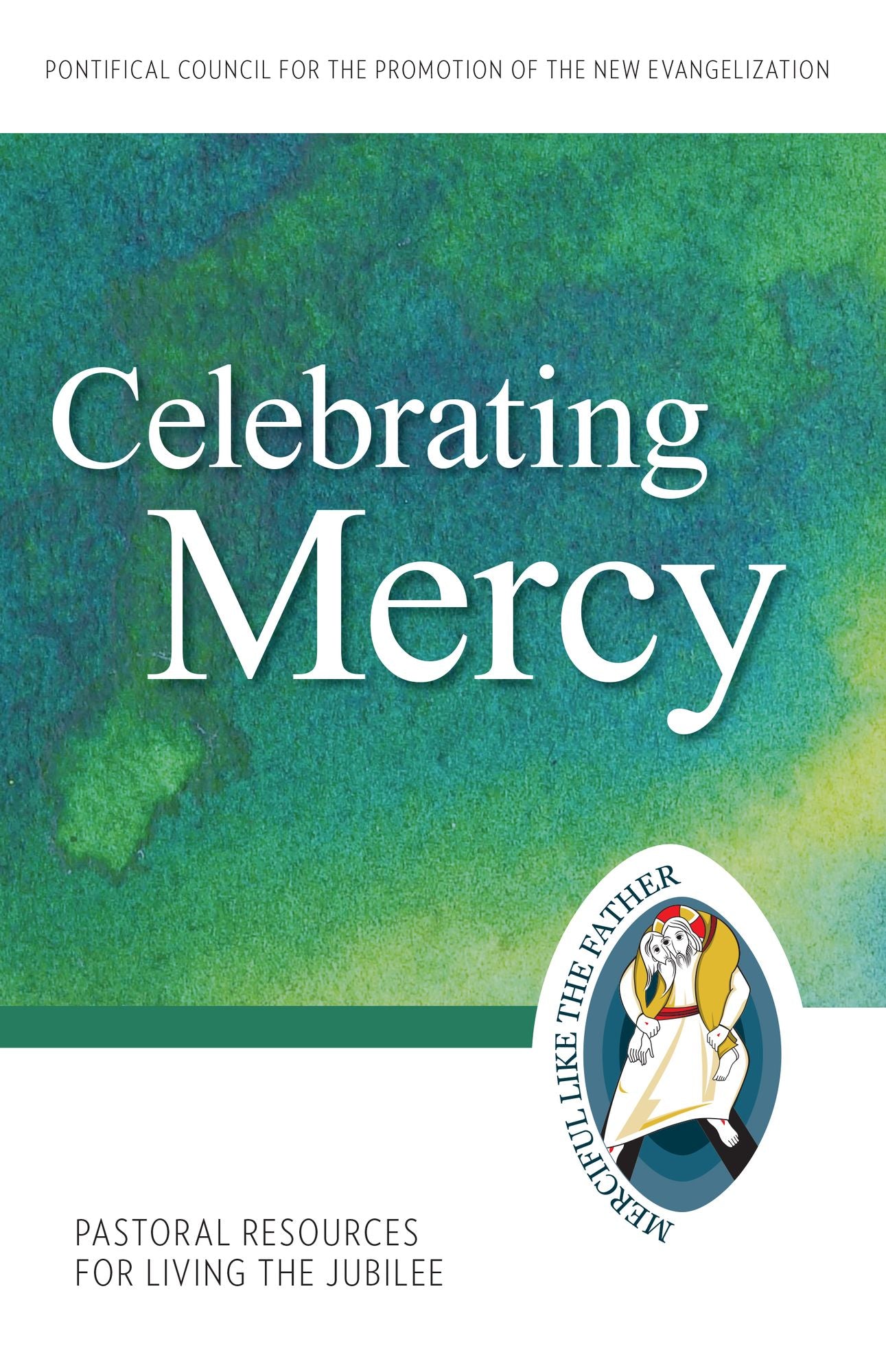 Celebrating Mercy: Pastoral Resources for Living the Jubilee