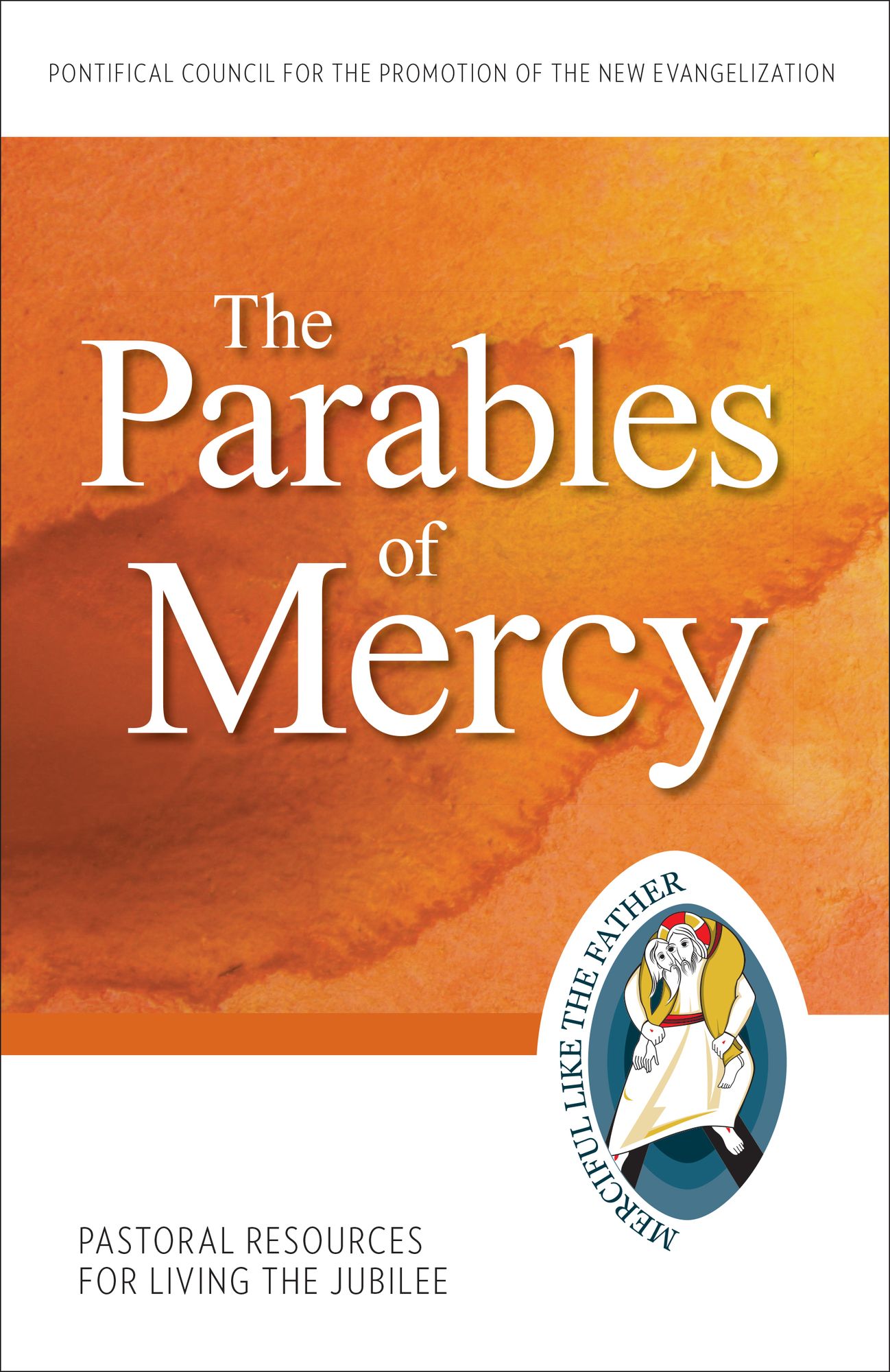The Parables of Mercy: Pastoral Resources for Living the Jubilee