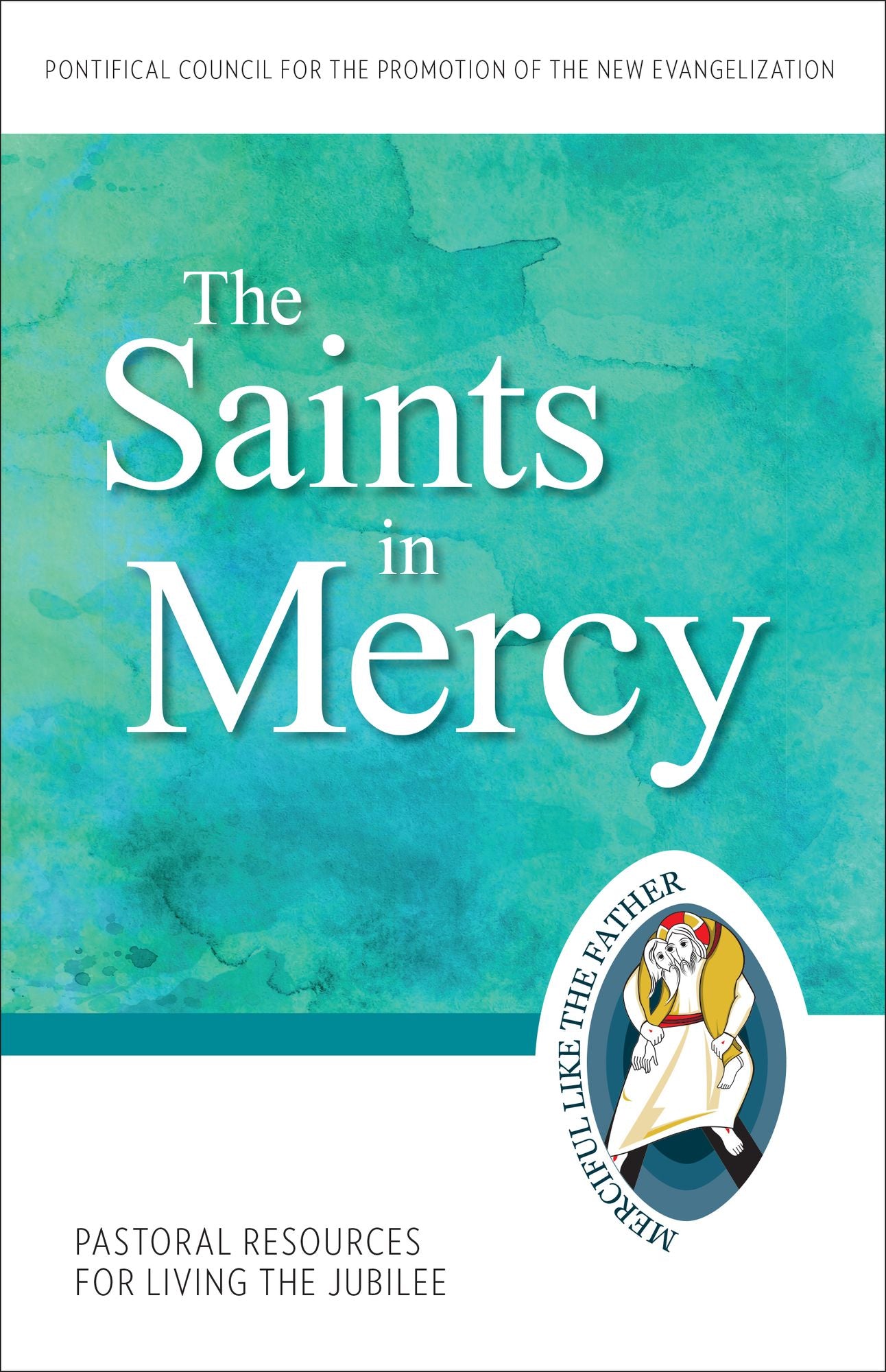 The Saints in Mercy: Pastoral Resources for Living the Jubilee