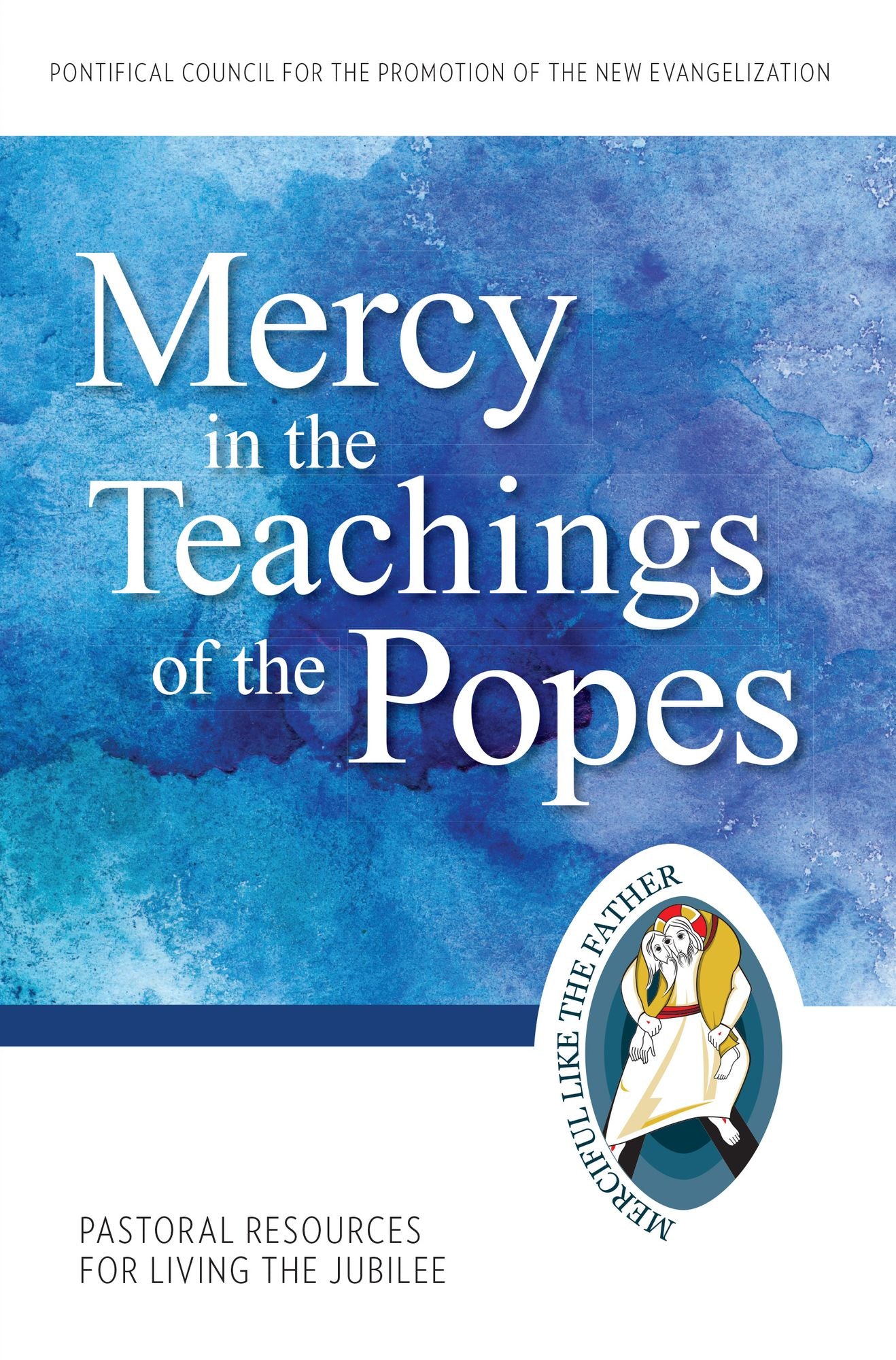Mercy in the Teachings of the Popes: Pastoral Resources for Living the Jubilee