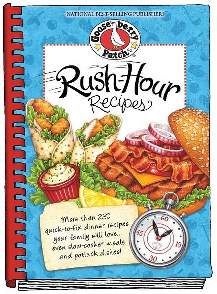 Rush-Hour Recipes: Over 230 Quick to Fix Dinner RecipesYour Family Will Love...Even Slow-Cooker Meals and Potluck Dishes!