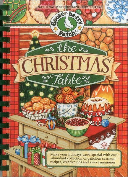 The Christmas Table: Make Your Holidays Extra Special With Our Abundant Collection of Delicious Seasonal Recipes, Creative Tips and Sweet Memories