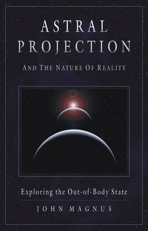 Astral Projection and the Nature of Reality: Exploring the OutofBody State