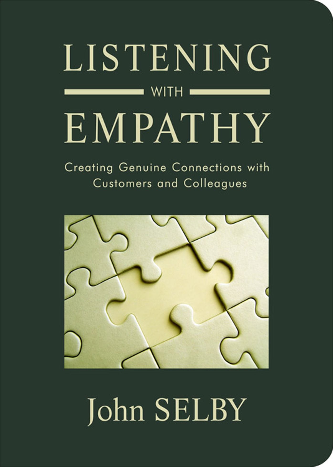 Listening With Empathy: Creating Genuine Connections With Customers and Colleagues