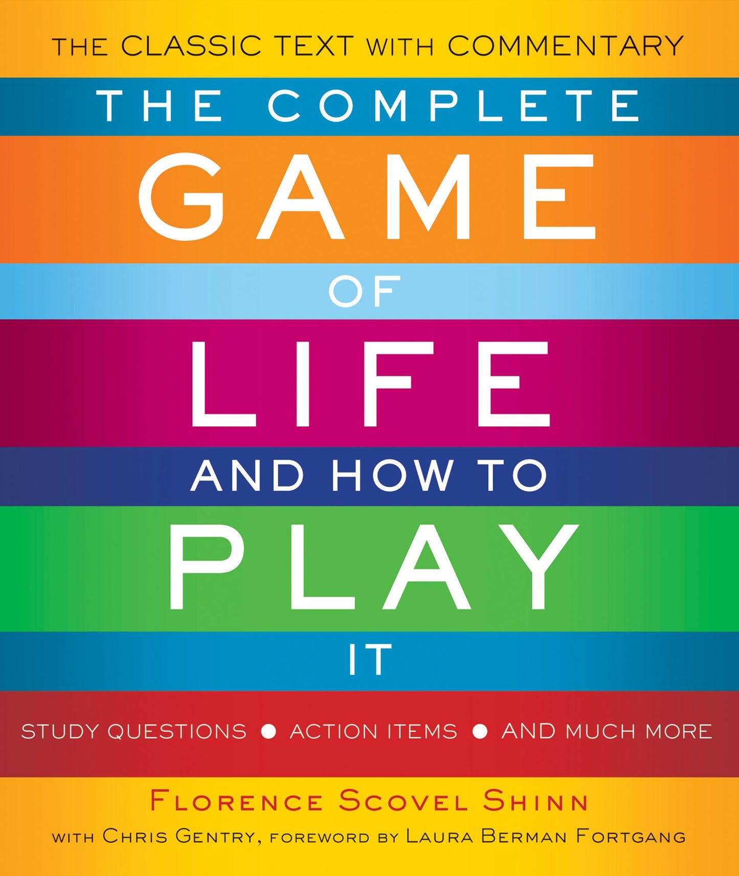 The Complete Game of Life and How to Play It: The Classic Text with Commentary, Study Questions, Action Items, and Much Mor