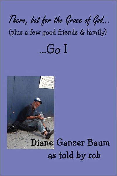 There But For The Grace Of God... (Plus A Few Good Friends And Family) ...Go I