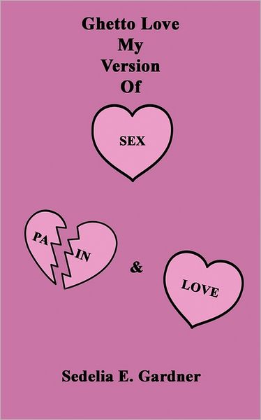 Ghetto Love My Version Of Sex, Pain & Love