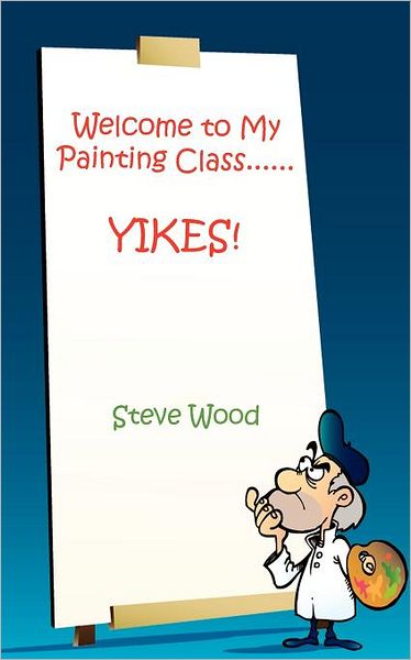 Welcome to My Painting Class......YIKES!