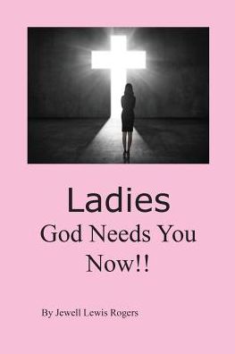 Ladies, God Needs You Now!