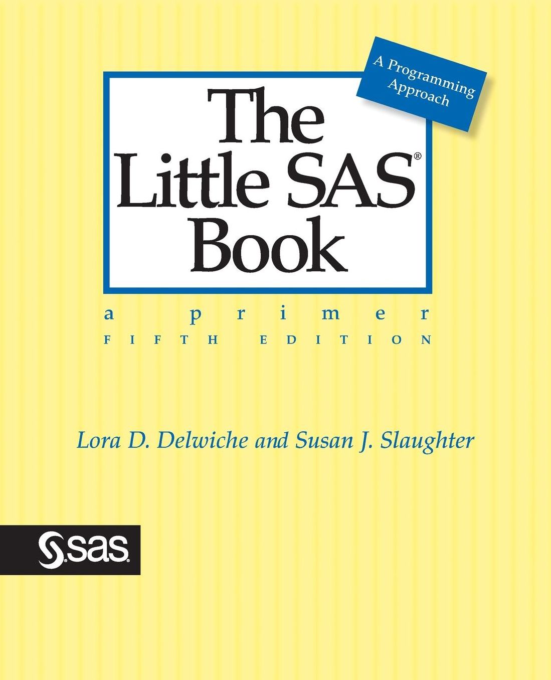 The Little SAS Book: A Primer, Fifth Edition