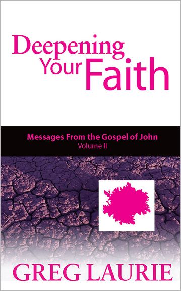 Deepening Your Faith: Messages from the Gospel of John, Volume Two