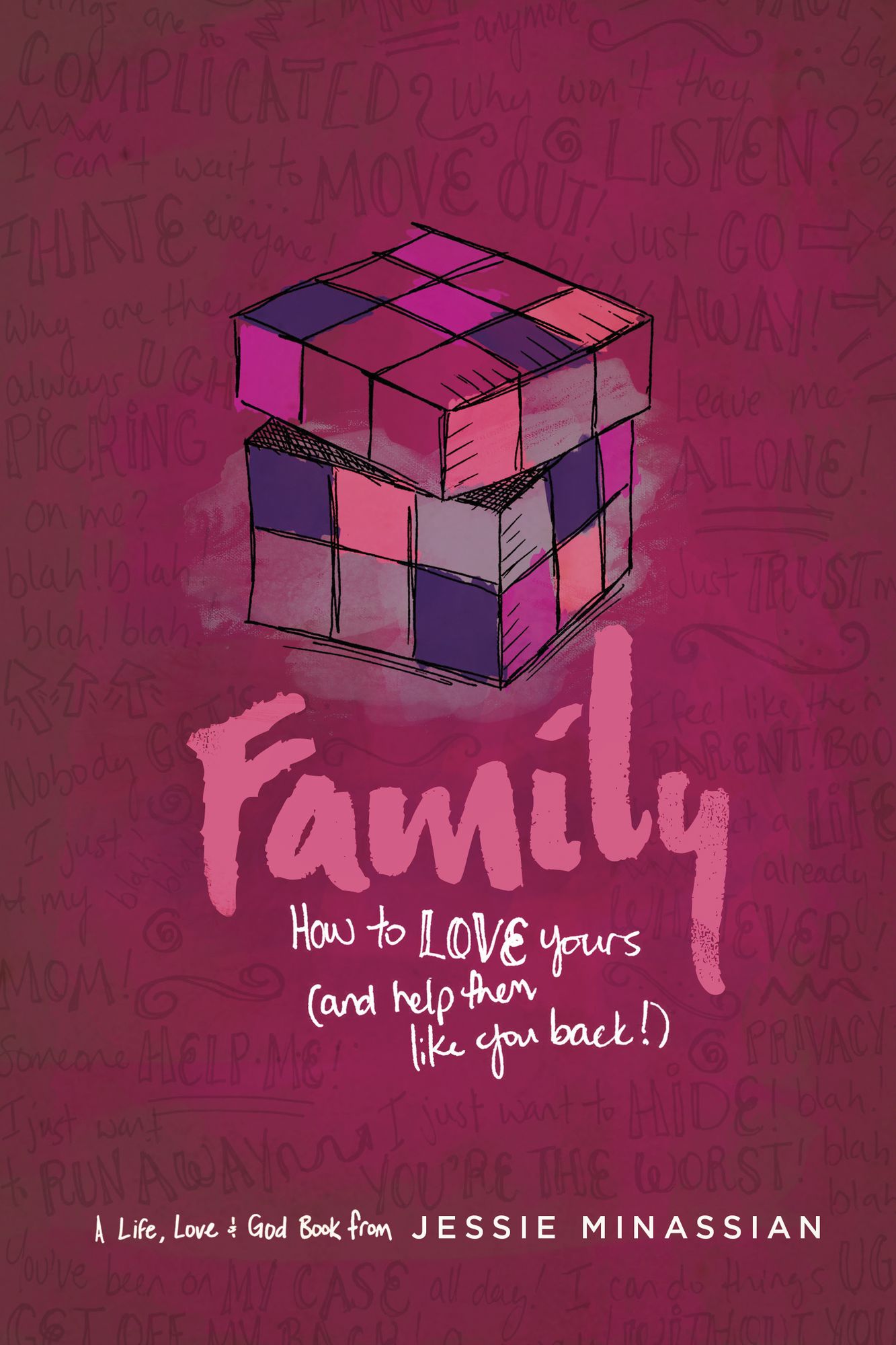Family: How to Love Yours (and Help Them Like You Back)