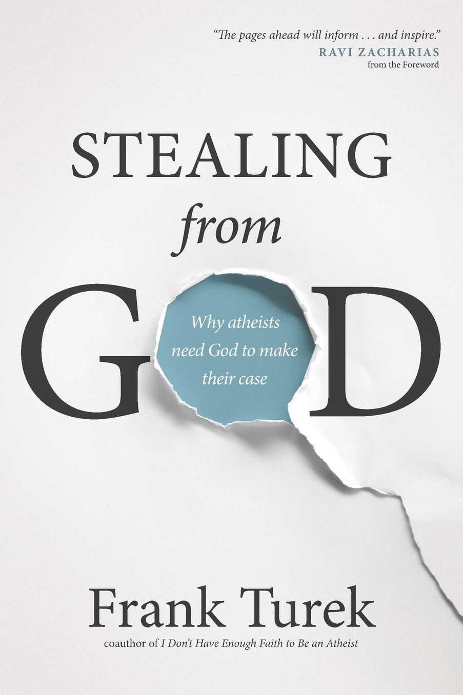 Stealing from God : Why Atheists Need God to Make Their Case