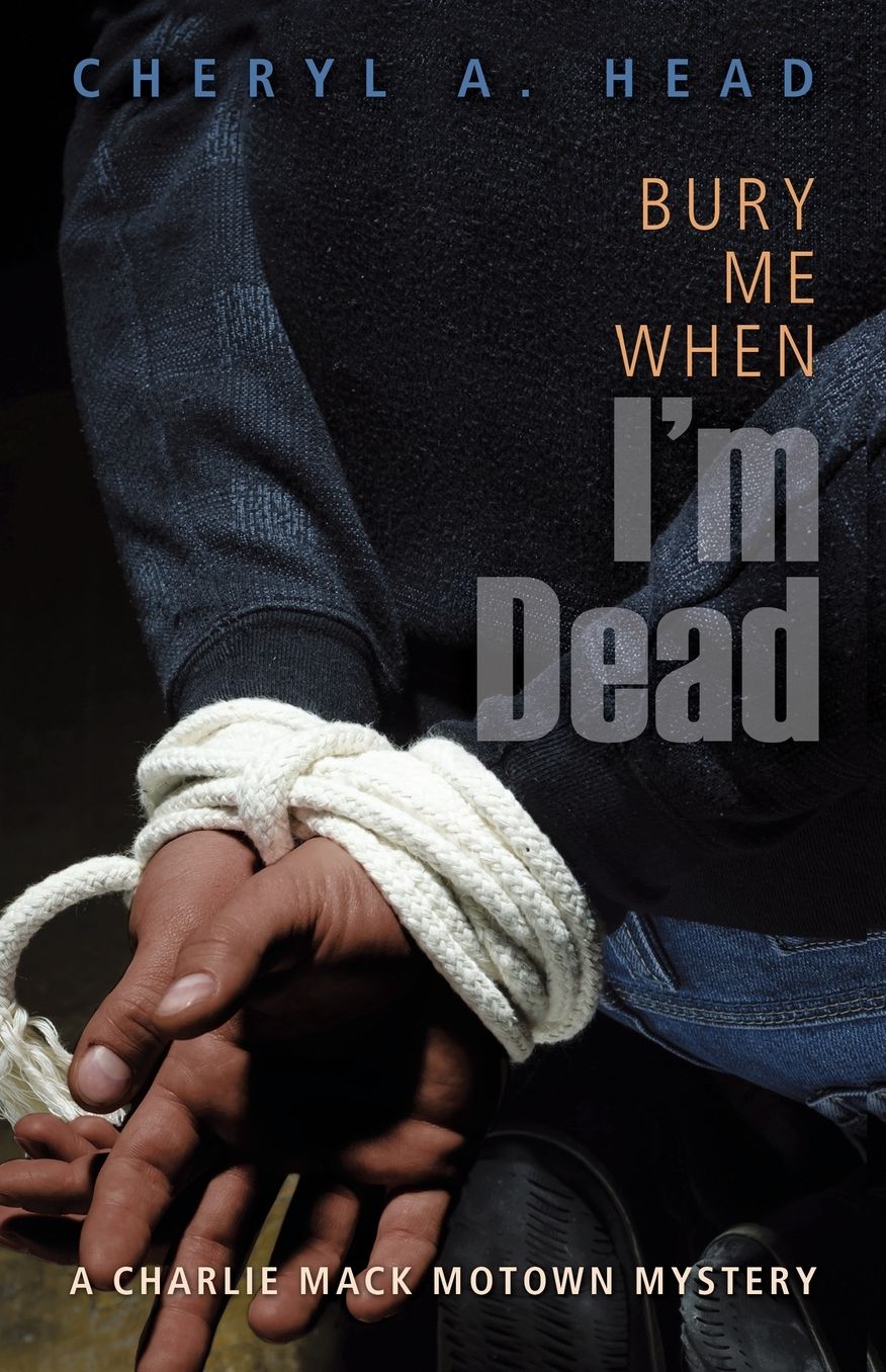 Bury Me When I'm Dead: A Charlie Mack Motown Mystery