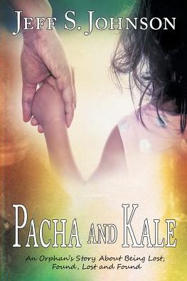 Pacha and Kale: An Orphan's Story About Being Lost, Found, Lost and Found