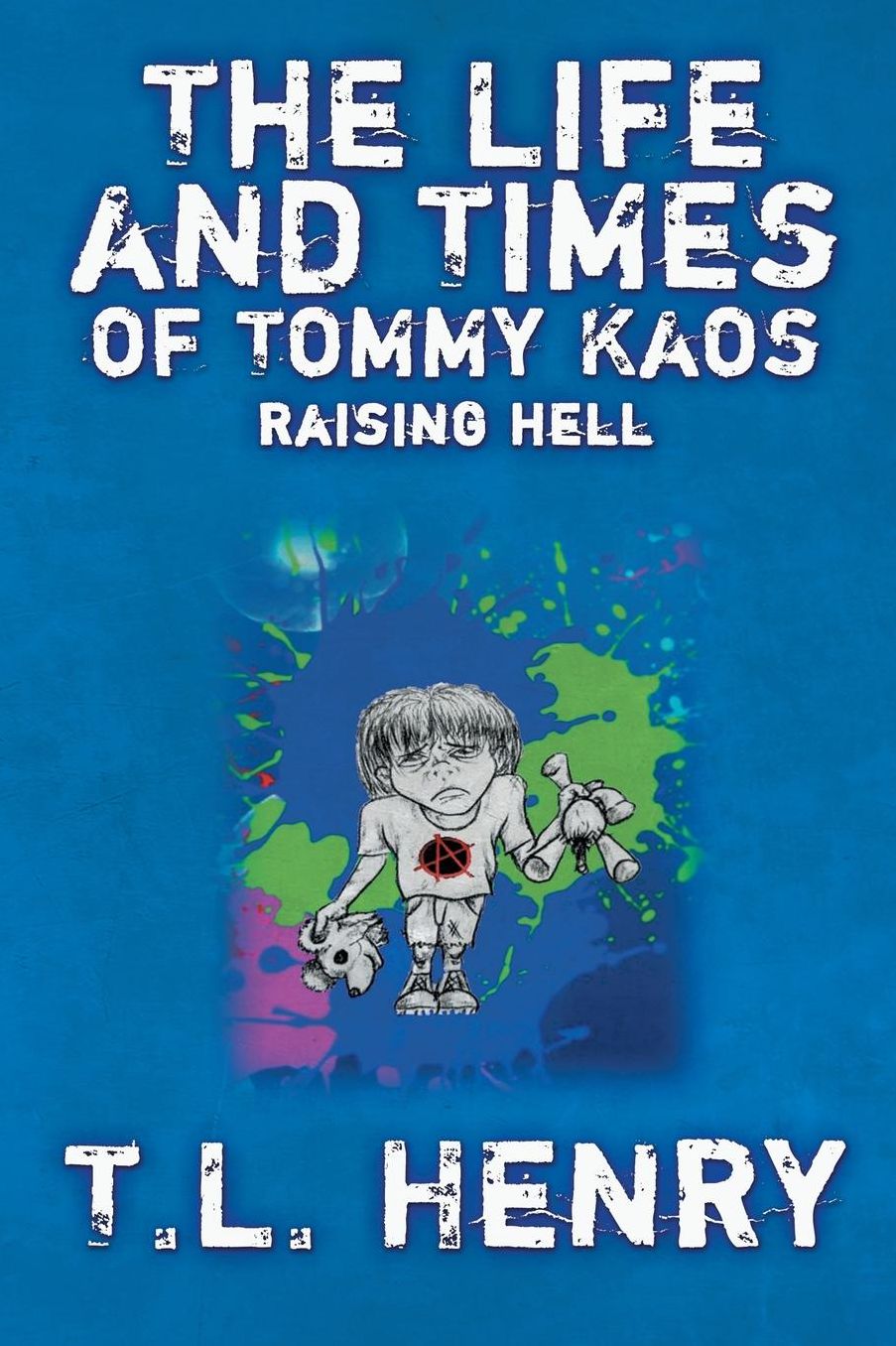 The Life and Times of Tommy Kaos: Raising Hell