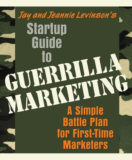 Startup Guide to Guerrilla Marketing: A Simple Battle Plan For Boosting Profits