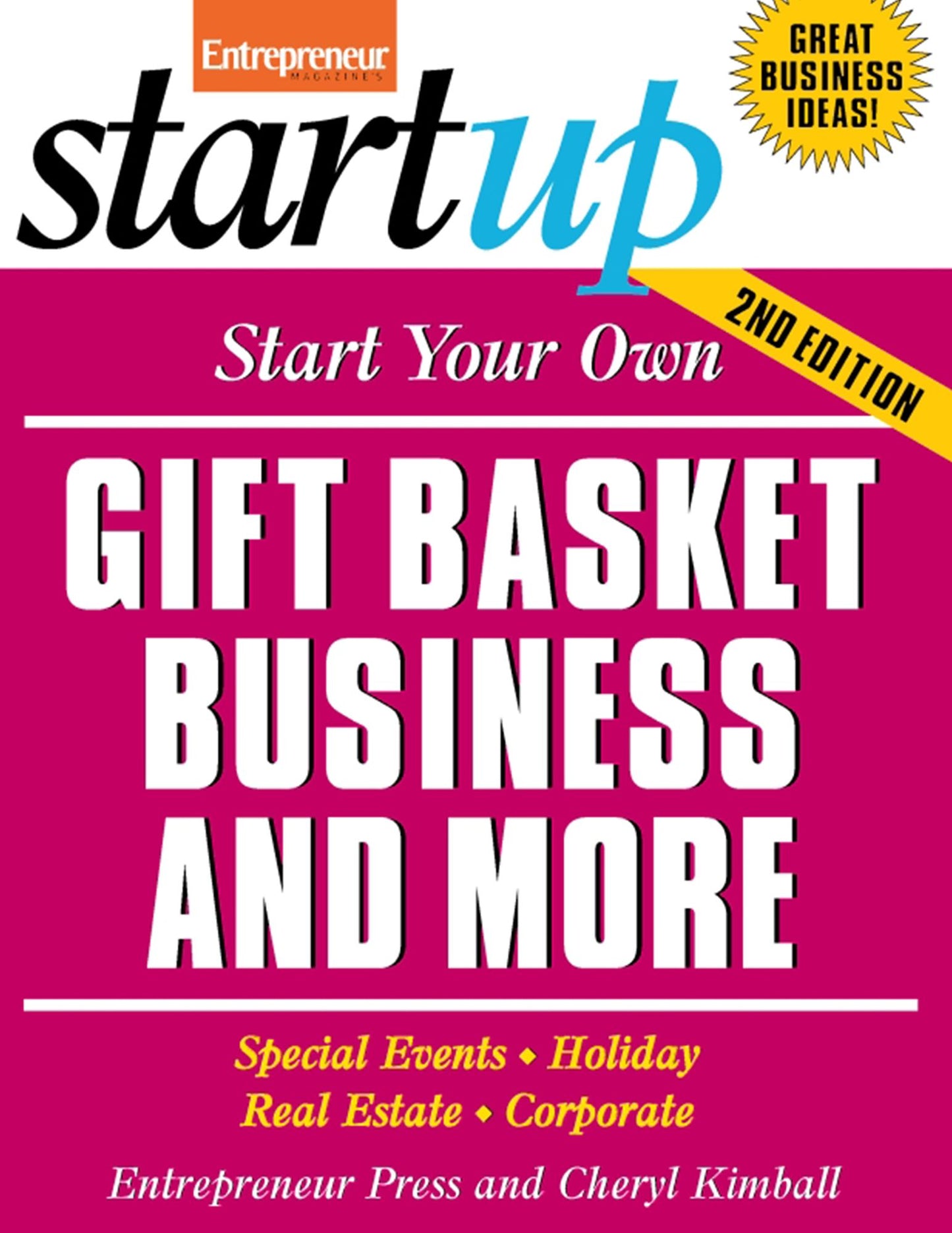 Start Your Own Gift Basket Business and More: Special Events, Holiday, Real Estate, Corporate
