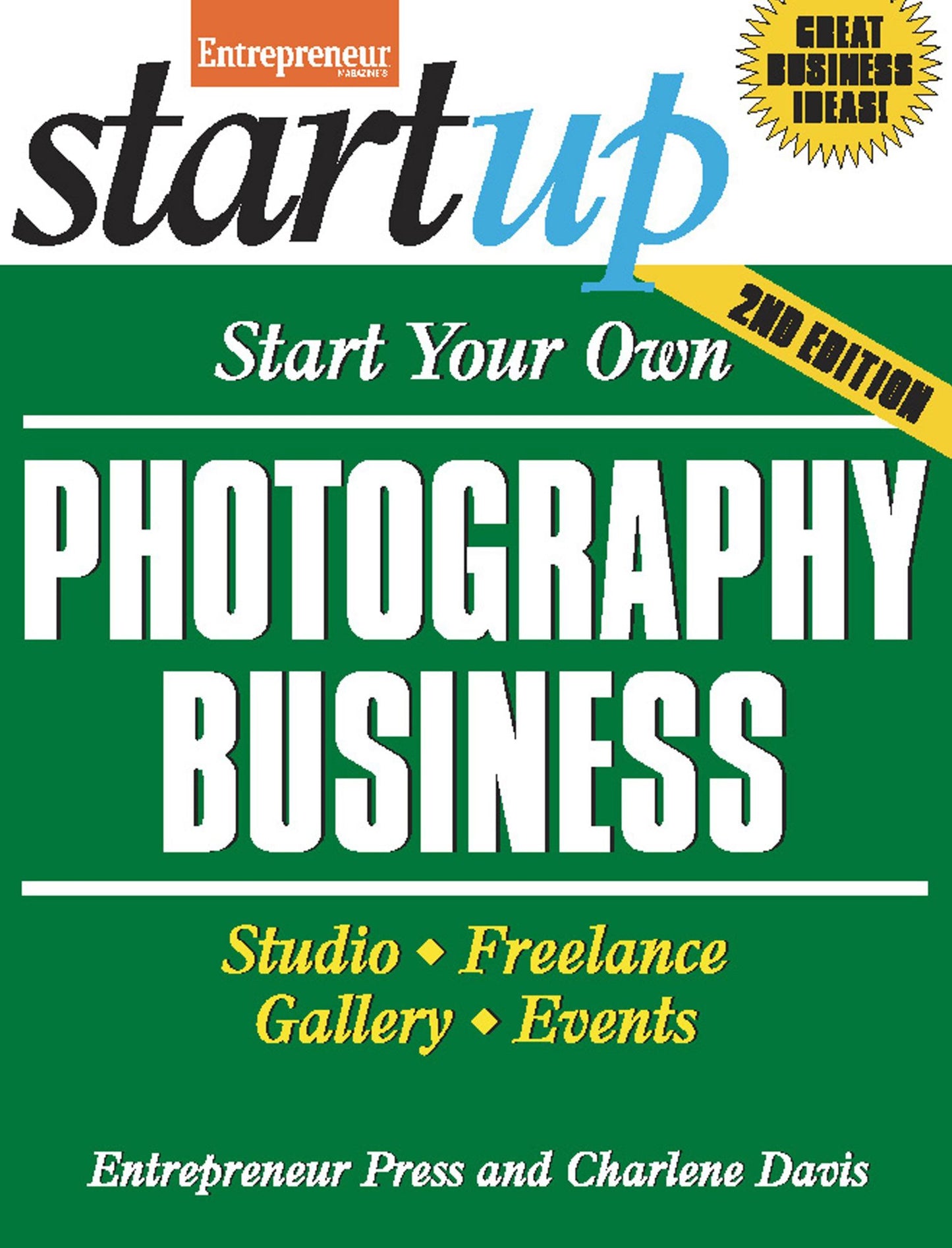 Start Your Own Photography Business: Studio, Freelance, Gallery, Events