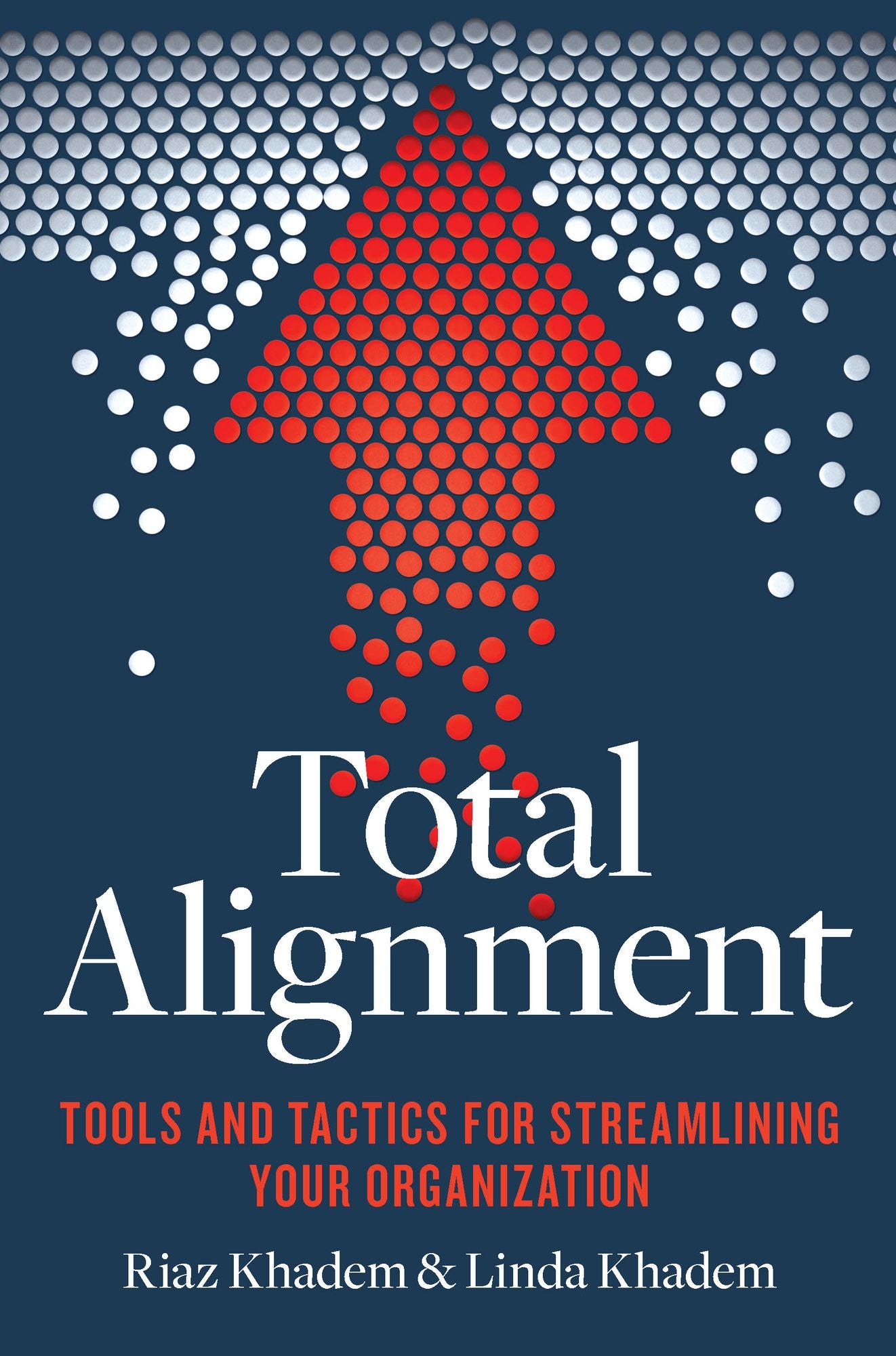 Total Alignment: Tools and Tactics for Streamlining Your Organization