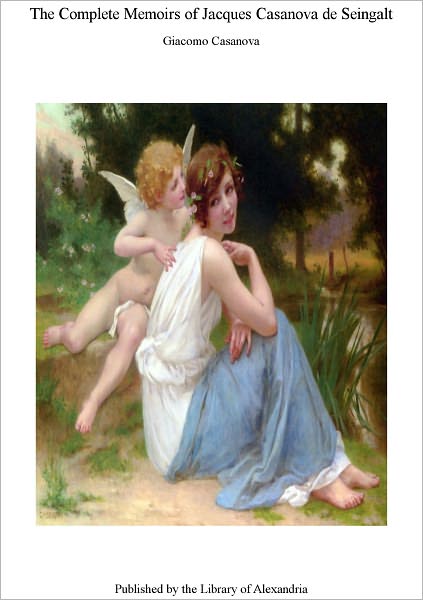 The Complete Memoirs of Jacques Casanova de Seingalt