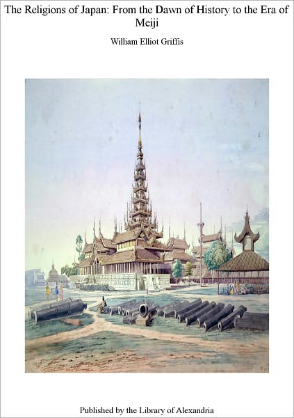 THE RELIGIONS OF JAPAN FROM THE DAWN OF HISTORY TO THE ERA OF MEIJI