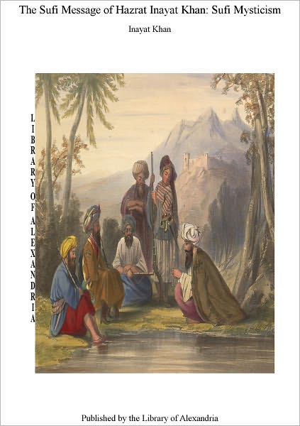 The Sufi Message of Hazrat Inayat Khan: Sufi Mysticism