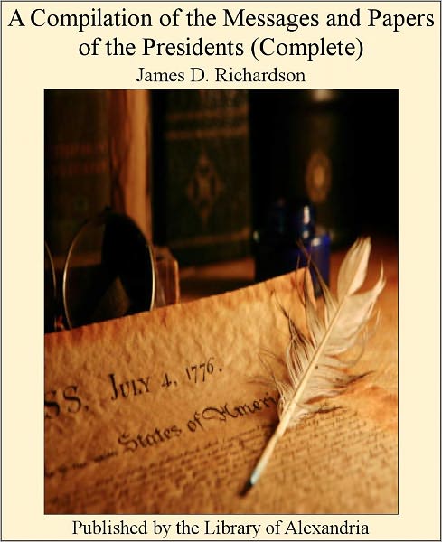 A COMPILATION OF THE MESSAGES AND PAPERS OF THE PRESIDENTS (Volume VI)