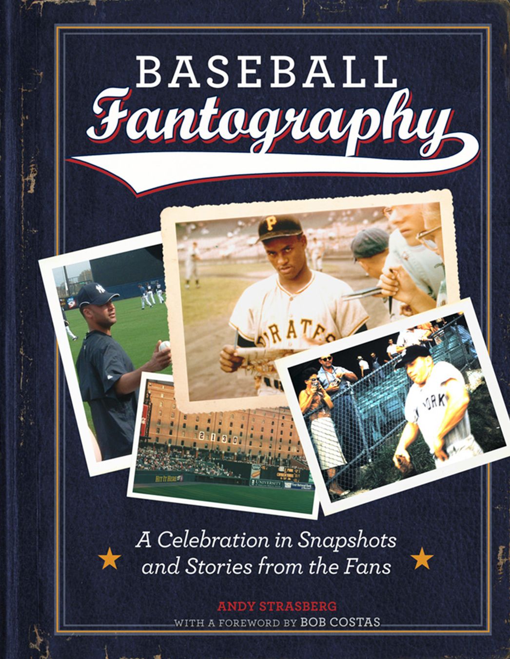 Baseball Fantography: A Celebration in Snapshots and Stories from the Fans