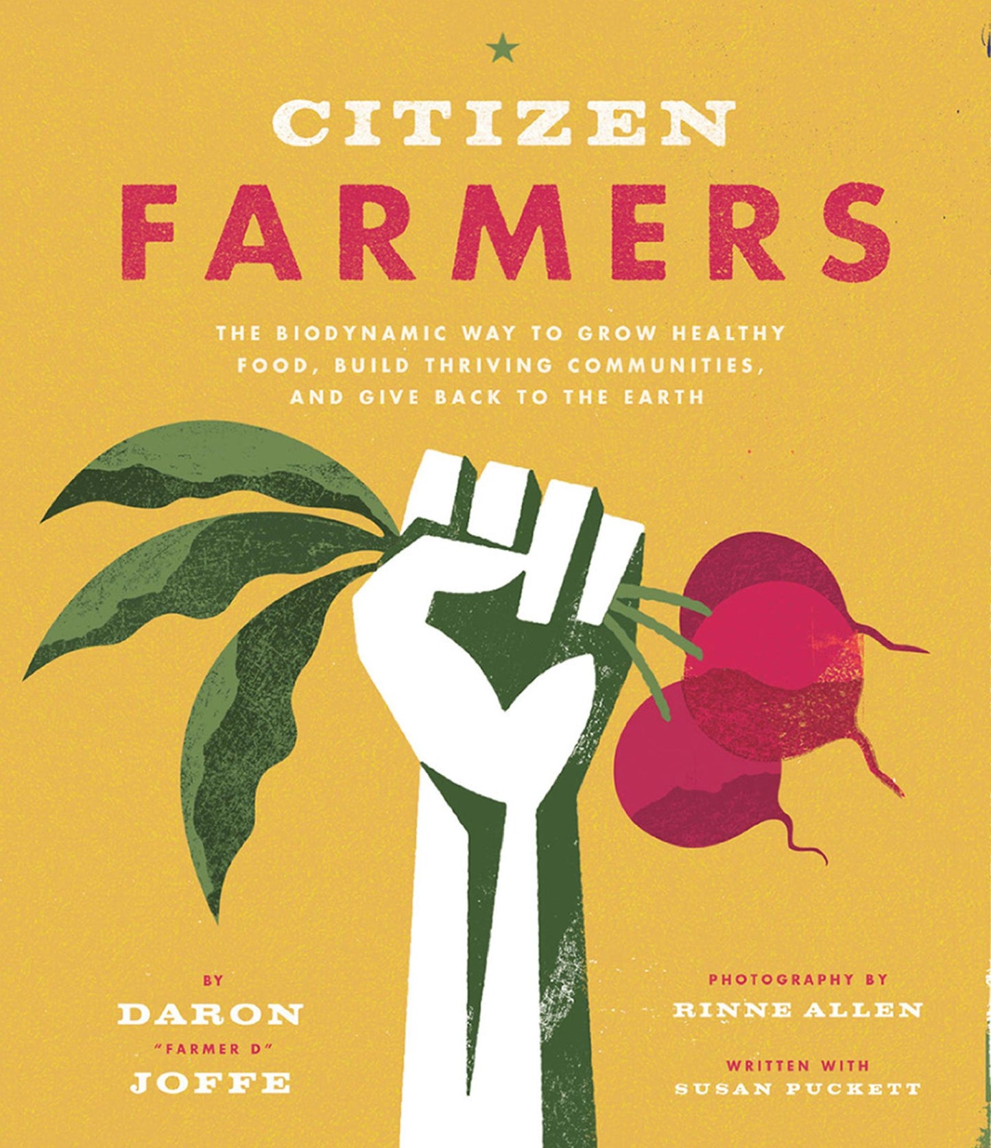 Citizen Farmers: The Biodynamic Way to Grow Healthy Food, Build Thriving Communities, and Give Back to the Earth