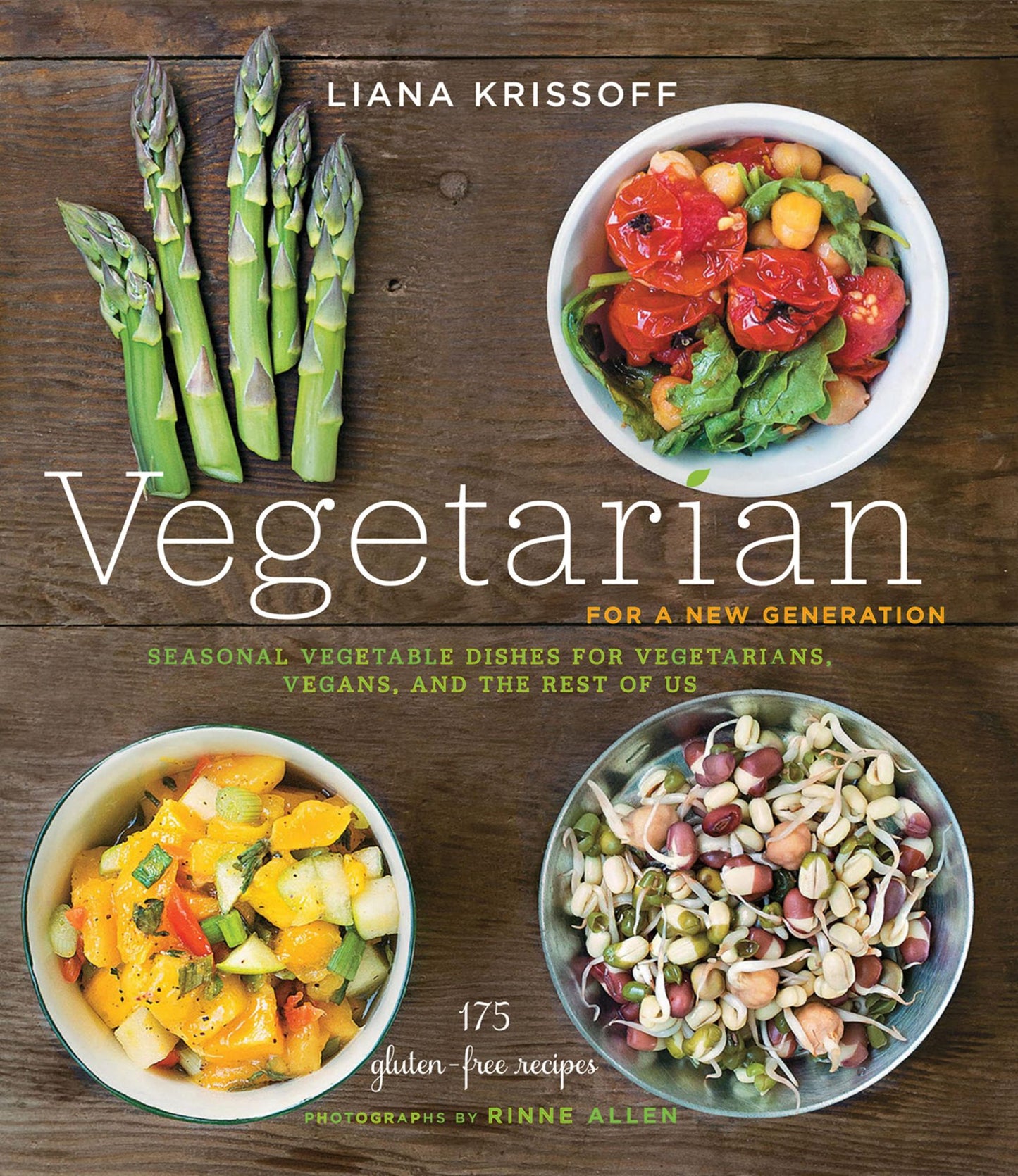 Vegetarian for a New Generation: Seasonal Vegetable Dishes for Vegetarians, Vegans, and the Rest of Us