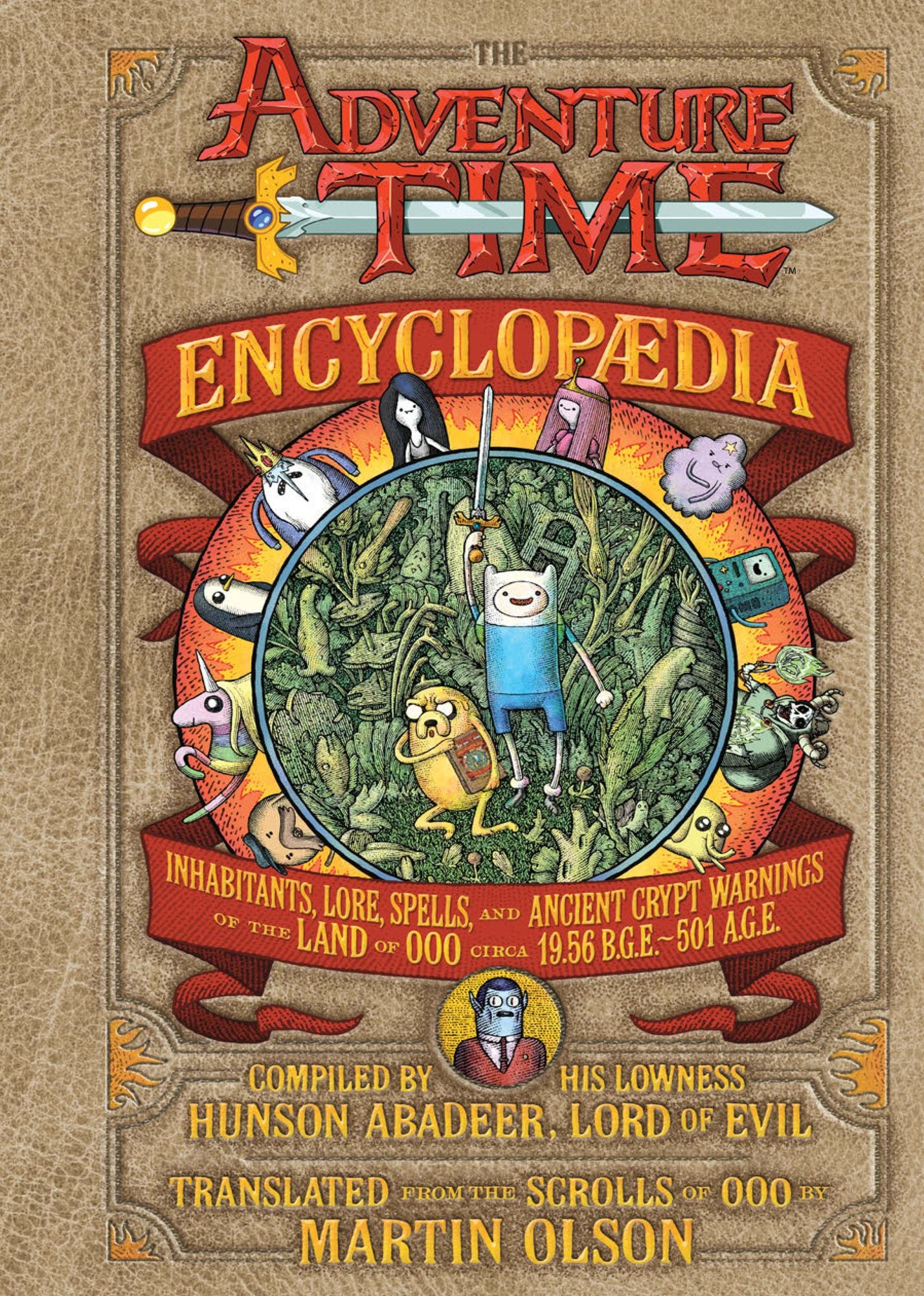 The Adventure Time Encyclopaedia (Encyclopedia): Inhabitants, Lore, Spells, and Ancient Crypt Warnings of the Land of Ooo Circa 19.56 B.G.E. - 501 A.G.E.