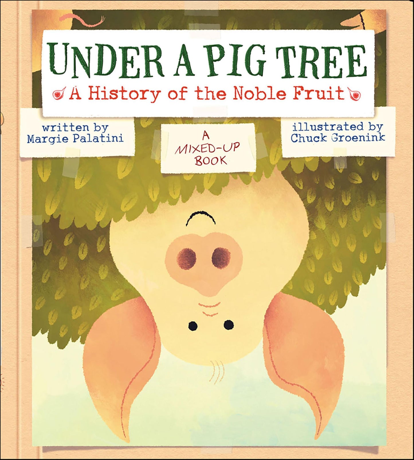 Under a Pig Tree: A History of the Noble Fruit (A Mixed-Up Book)